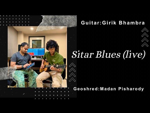 Sitar blues live - ft. Madan & Girik| (Swar Laya originals) @GeoShred  Guitar