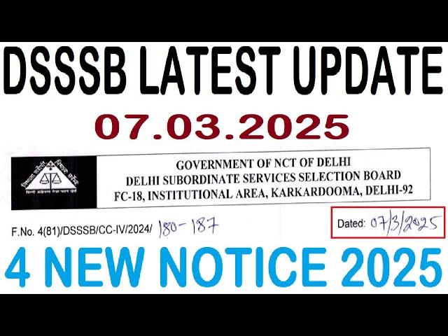 DSSSB LATEST UPDATE 07.03.2025 || DSSSB 4 NEW NOTICE 2025