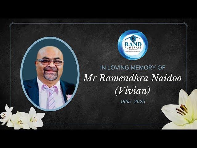 In Loving Memory - MR RAMENDHRA NAIDOO [VIVIAN] (1965 - 2025)