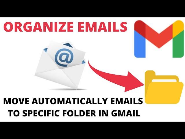How to Automatically Move Emails to Specific Folder in Gmail | Organize Emails