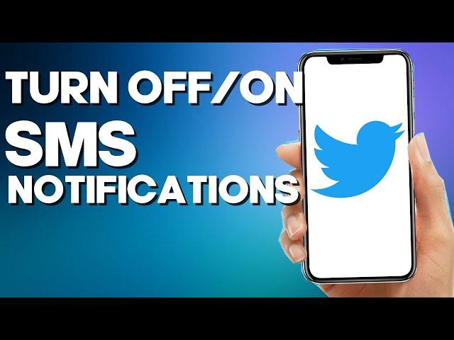 How to Turn off/on SMS Notifications on Twitter