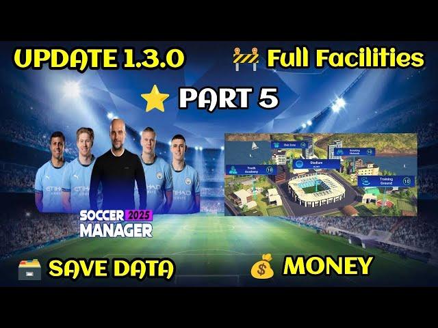 Soccer Manager 2025 Full Facilities Save Data Update 1.3.0 - Part 5