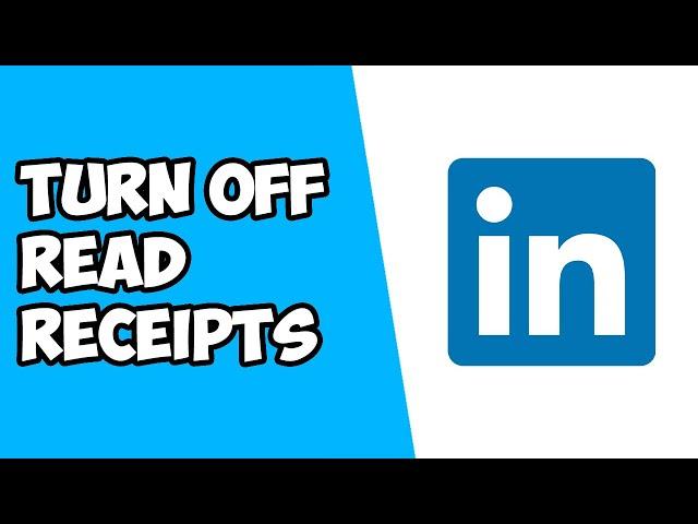 How To Turn Off Read Receipts on LinkedIn