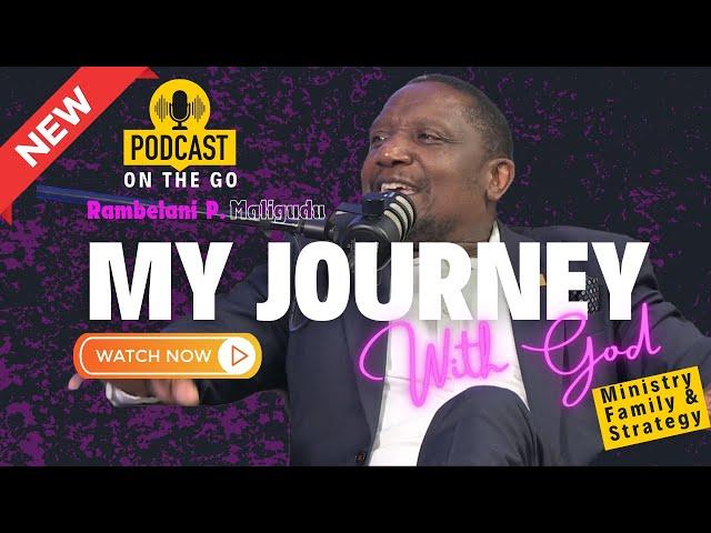 My Journey with God (Podcast) // Pastor Rambelani Peter Maligudu (MUST WATCH)