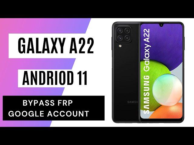 Galaxy A22 Android 11 FRP/Google bypass new ADB method 2021 Final Work %100