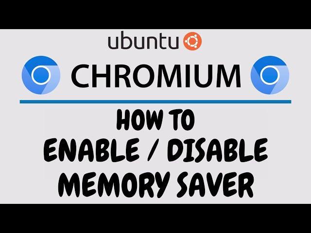 How To Enable Or Disable Memory Saver On The Chromium Browser Using Ubuntu