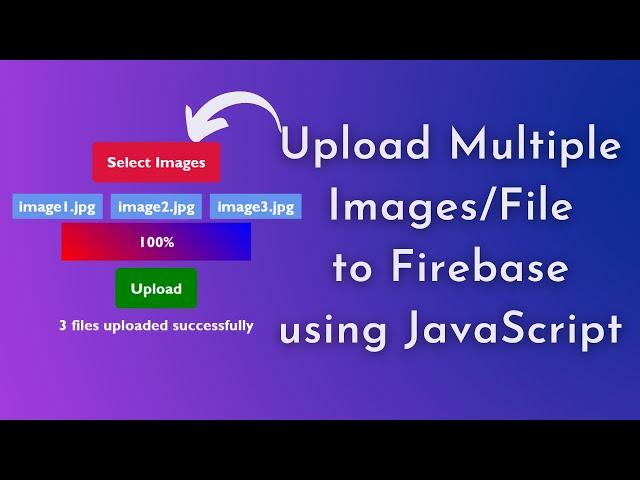 Upload multiple images to firebase JavaScript | upload multiple files to firebase | firebase storage