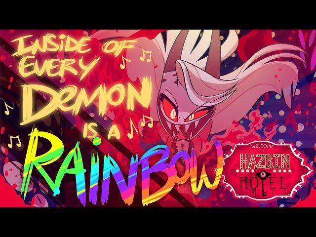 HAZBIN HOTEL - "INSIDE OF EVERY DEMON IS A RAINBOW" (ORIGINAL SONG) NOT FOR KIDS