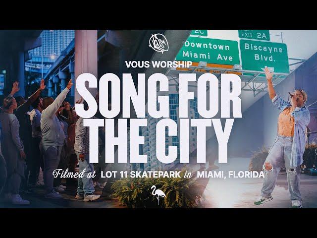 Song For The City — VOUS Worship (Official Music Video)