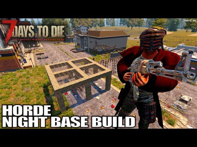 First Horde Base of The Season | 7 Days to Die Alpha 19 Gameplay | E07