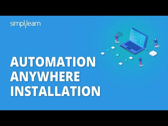 Automation Anywhere Installation | How To Install Automation Anywhere Control Room | Simplilearn