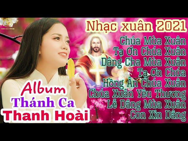 Album Nhạc Xuân Thánh Ca Chọn lọc Hay nhất 2021 | Thanh Hoài [Official]