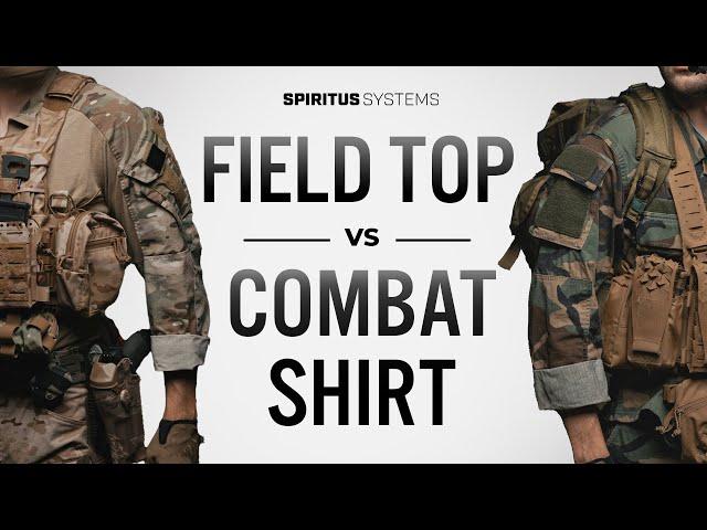 Field Top vs Combat Shirt with Spiritus Systems