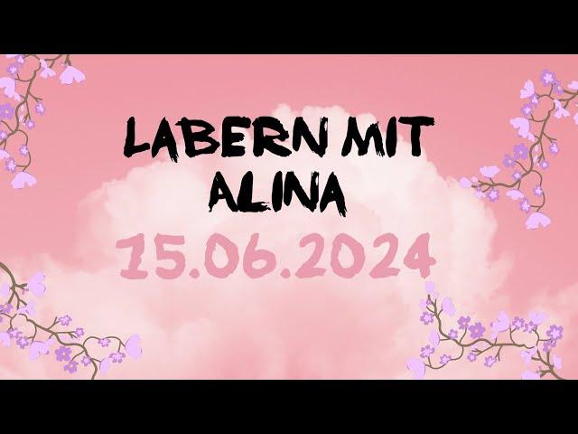 Labern mit Alina  // 14.06.2024 // Trauma unschöne zeit  // alinaberry