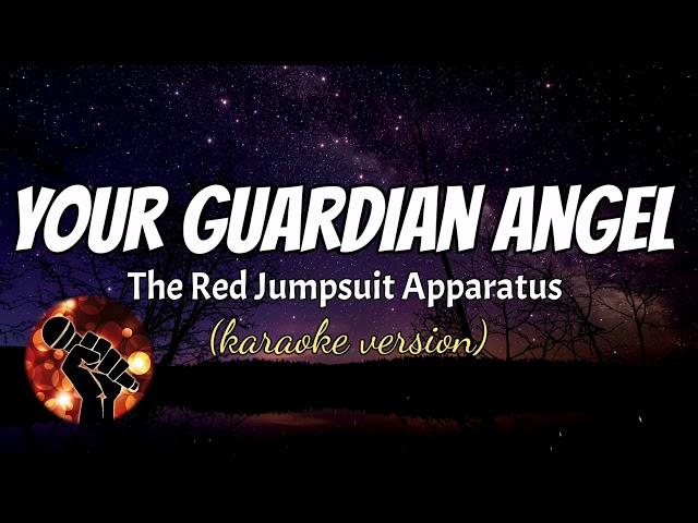 YOUR GUARDIAN ANGEL - RED JUMPSUIT APPARATUS (karaoke version)