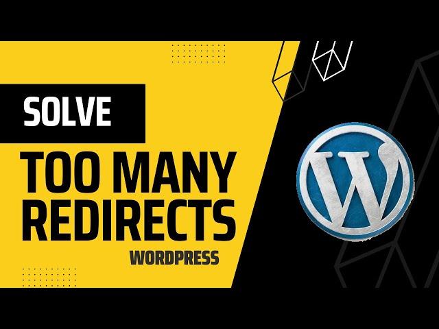 How to Solve Error Too Many Redirects Issue in WordPress - Step by Step