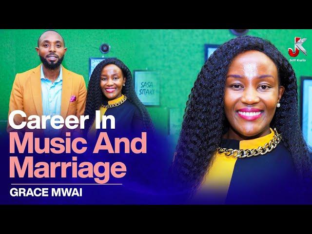 CAREER IN MUSIC AND MARRIAGE- GRACE MWAI