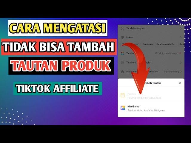 Cara Mengatasi Tidak Bisa Tambah Tautan Produk di Tiktok affiliate