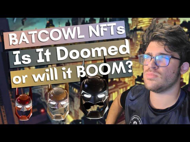 BATCOWL NFTS: Have They Already Lost All Value? [NFT Assessment, Batcowl Potential, & Future Plans]