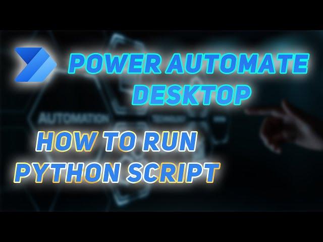 Power Automate Desktop - How To Run Python Script. PAD