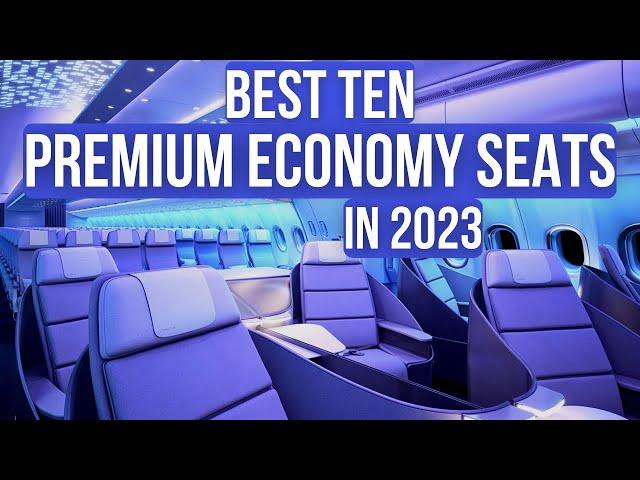 Top Ten BEST PREMIUM ECONOMY SEATS in 2023