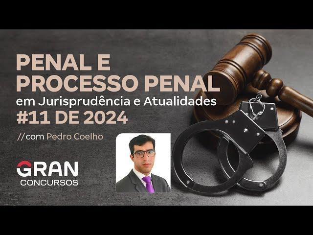 Penal e Processo Penal e Jurisprudência em Atualidades #11