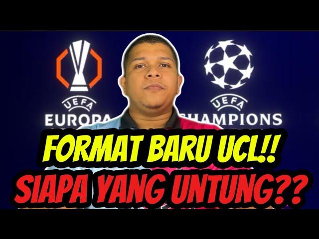 Bagaimana Format Baru UCL Berfungsi??