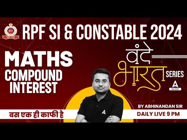 RPF Maths Classes 2024 | RPF SI & Constable Maths by Abhinandan Sir | Compound Interest