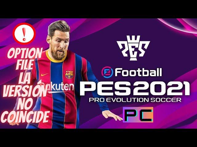  ERROR:  LA VERSIÓN NO COINCIDE | ACTUALIZACIÓN OPTION FILE PES 2021 para PC