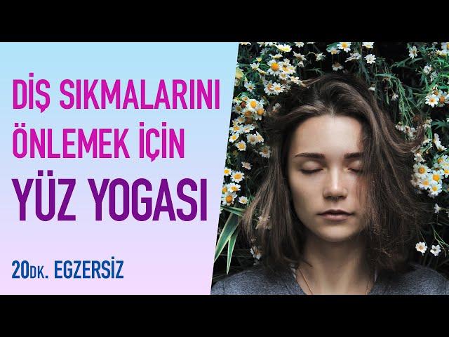 Diş Sıkmalarını Önlemek için Yüz Yogası 20dk.