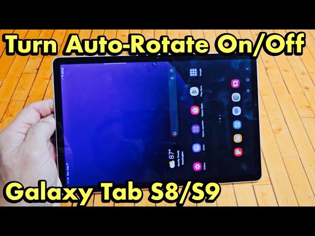 Galaxy Tab S8/S9: How to Turn Auto-Rotate ON/OFF (rotate home screen, videos, website, etc