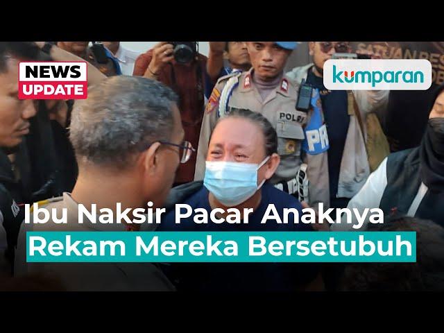 Ibu di Jaktim Naksir Pacar Anaknya, Rekam Mereka Saat Bersetubuh