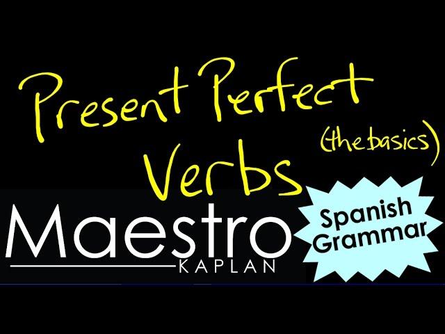 Forming the PRESENT PERFECT in Spanish (PRESENTE PERFECTO)