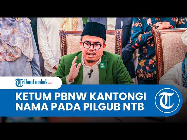 Ketum PBNW Siap Usung Calon di Pilgub NTB 2024, Godok Nama Kader Sendiri