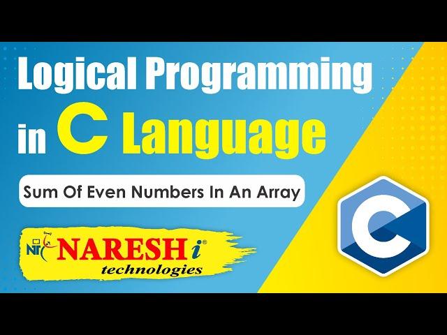 Sum of Even Numbers in an Array | Logical Programming in C | Naresh IT