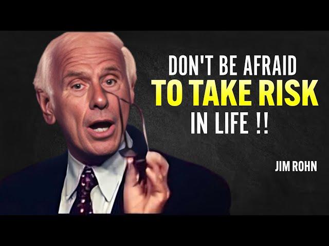 DON'T BE AFRAID TO TAKE RISK IN LIFE - Jim Rohn Motivation