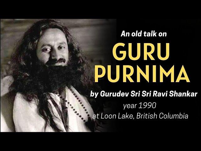 Guru Purnima - 1990 | An Old Talk by Gurudev Sri Sri Ravi Shankar | Guru Purnima 2021