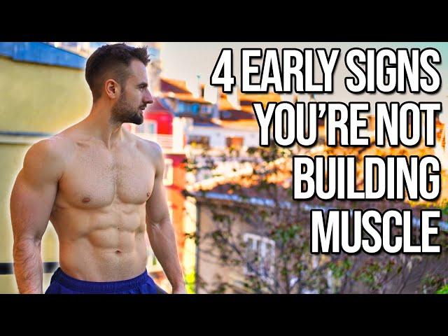 4 Early Signs You’re Not Building Muscle (You Need To Know This!)