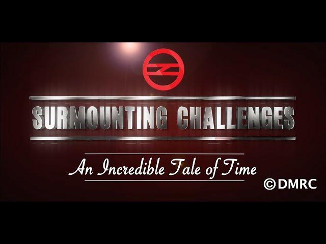 SURMOUNTING CHALLENGES - A documentary by Delhi Metro Rail Corporation