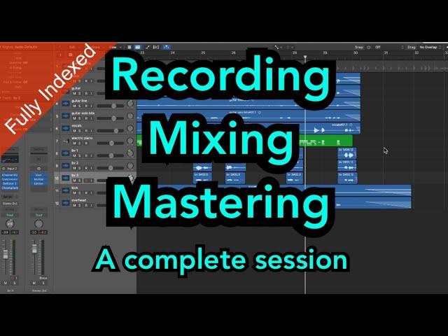 Recording-Mixing-Mastering: the complete package, fully time stamped and chapters