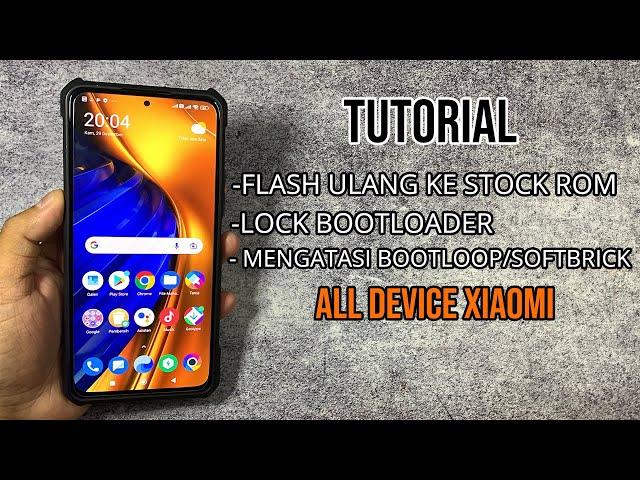 Tutorial Flash Ulang, Lock Bootloader, Mengatasi Bootloop Dan Lain Lain - Semua Device Xiaomi