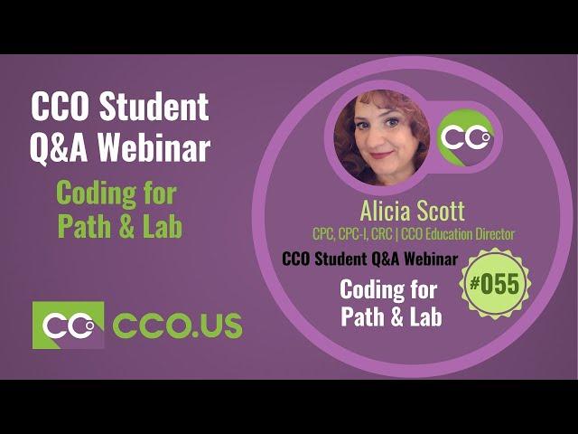 Coding for Path & Lab - CCO Student Q&A Webinar #055