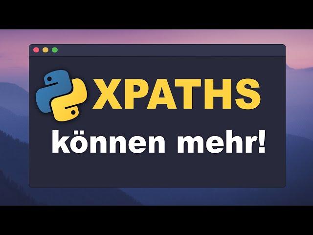 XPATH Tutorial Deutsch: Crashkurs für die Praxis (Beispiele, Syntax, Contains, Verkettung) I Python