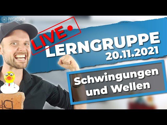 Gratis Live Lerngruppe vom 20.11.2021 - Schwingungen und Wellen