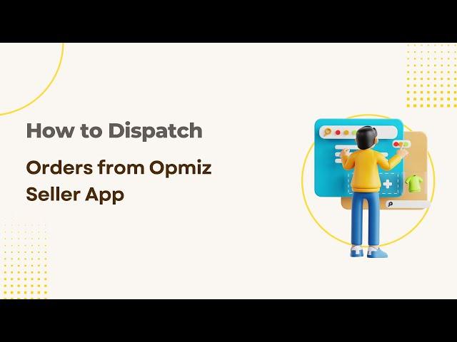 How to Dispatch orders from Opmiz Seller App