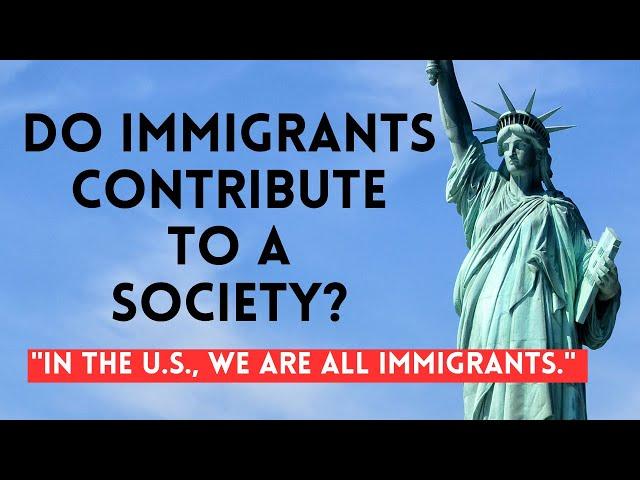 Do Immigrants Contribute to a Society?