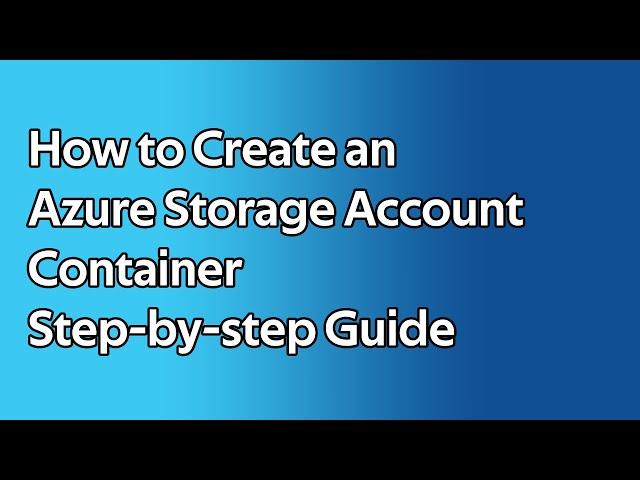 How to use Azure Storage Account Containers