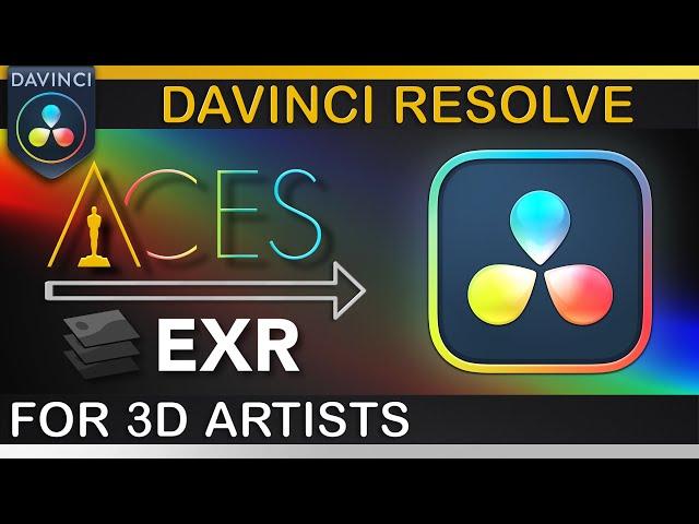 Davinci Resolve | ACES + EXR  Workflow for 3D Artists