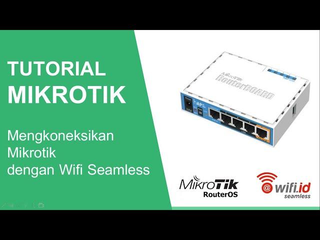 Mengkoneksikan MikroTik dengan Wifi Seamless