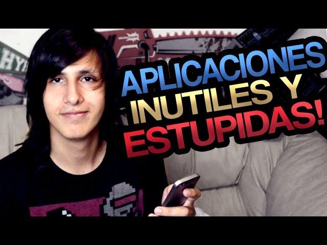 Aplicaciones ESTUPIDAS!